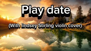 Melanie Martinez  Play Date Violin Cover Lindsey Stirling REMIX and LYRICS [upl. by Atiuqrehs944]