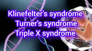 Klinefelters Syndrome Turners Syndrome Triple X Syndrome [upl. by Otanutrof]