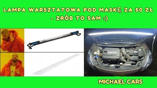 Lampa warsztatowa pod maskę za 50 zł  zrób to sam [upl. by Wyne567]