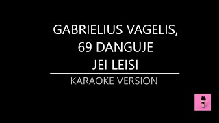 Gabrielius Vagelis 69 Danguje  Jei Leisi Karaoke Version [upl. by Kapoor548]