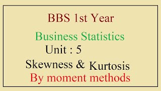 BBS 1st  Business Statistics  Skewness amp Kurtosis by Moment methods [upl. by Ansaev]