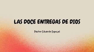 Las 12 entregas de Dios  PASTOR EDUARDO ESPEJEL  MIRF HPJ [upl. by Rede]