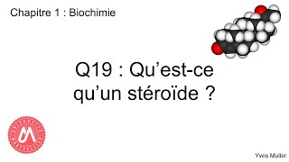 Chapitre 1  Biochimie  Q19  Questce quun stéroïde [upl. by Arezzini]