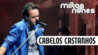 Milton Nunes  Cabelos Castanhos  DVD Entre Amigos  Clipe Oficial [upl. by Wei998]