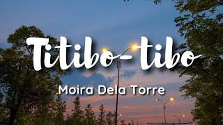 Moira Dela Torre  Titibotibo lyrics kahit akoy titibotibo puso ko ay titiboktibok parin sayo [upl. by Jemy886]