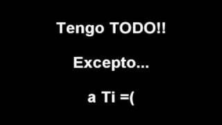 Tengo Todo Excepto a Ti [upl. by Nnyllatsyrc344]