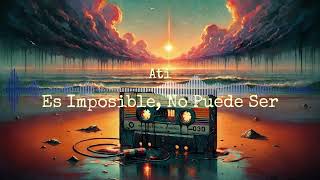 AtiMP  Es Imposible No Puede Ser [upl. by Ikeda358]