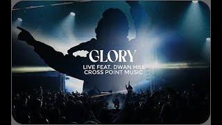 Cross Point Music  Glory Live  feat Dwan Hill Lyric Video [upl. by Tanya954]