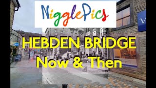 029 Hebden Bridge Now and Then 2 history nowandthen thenandnow [upl. by Davilman]