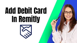 How To Add Debit Card In Remitly [upl. by Kcirdor]