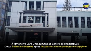 À l’hôpital SSR  Deux infirmiers blessés après l’explosion d’une bonbonne d’oxygène [upl. by Willing91]