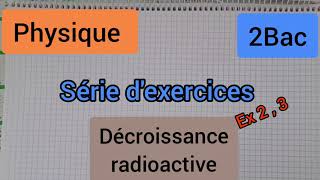 décroissance radioactive  série dexercices ex 23  2Bac الثانية بكالوريا [upl. by Rosenberger]