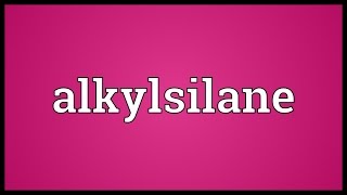 Alkylsilane Meaning [upl. by Nnaihs735]