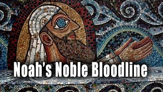 Noahs Noble Bloodline  ROBERT SEPEHR [upl. by Reube]