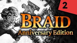 Braid Anniversary Edition e2 [upl. by Hasen236]