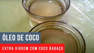 ÓLEO DE COCO EXTRA VIRGEM COM COCO BABAÇU [upl. by Nylaehs]