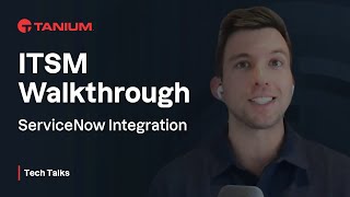 ITSM Walkthrough  ServiceNow Integration  Tanium Tech Talks 86 [upl. by Eselahc517]