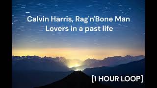 Calvin Harris RagnBone Man  Lovers in a past life 1 HOUR LOOP [upl. by Nakeber]