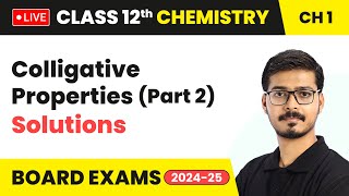 Colligative Properties Part 2  Solutions  Class 12 Chemistry Chapter 1  CBSE 202425 [upl. by Adnilreb]