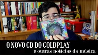 O novo disco do Coldplay e outras notícias da música  Notícias  Alta Fidelidade [upl. by Erdreid26]