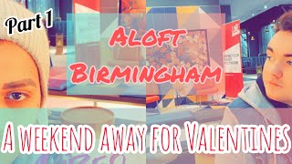 Aloft Birmingham  A Weekend away for Valentines  Part1 [upl. by Nauq]