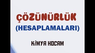 8 ÇÖZÜNÜRLÜK  ÇÖZÜNÜRLÜK HESAPLAMALARI  GÜNCEL MÜFREDAT  KİMYA HOCAM [upl. by Magnuson]