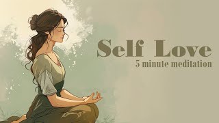 Self Love  A Five Minute Guided Meditation [upl. by Wilson997]