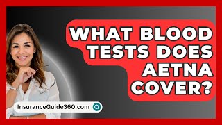 What Blood Tests Does Aetna Cover  InsuranceGuide360com [upl. by Rolandson]