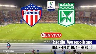 JUNIOR VS NACIONAL En Vivo Hoy 🔴 Liga Betplay 2024 Fecha 10 Partido en vivo [upl. by Aihsot]