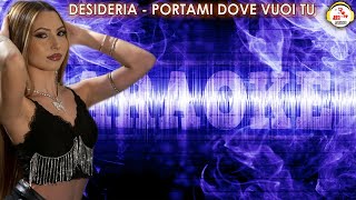 Desideria  Portami dove vuoi tu  KARAOKE [upl. by Heaps]