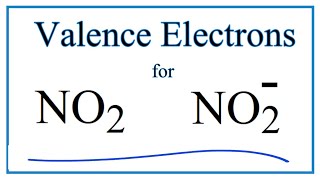 Number of Valence Electrons for NO2 and NO2 [upl. by Norok468]