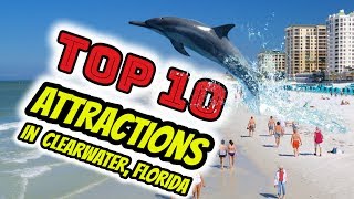 TOP 10 Attractions in Clearwater Florida [upl. by Hodge253]