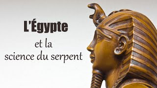 lÉgypte et la science du serpent savoir essénien [upl. by Kcirrem]