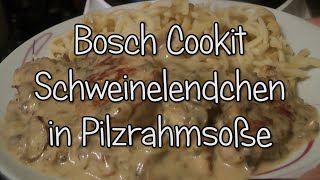 Schweinelendchen in Pilzrahmsoße im Bosch Cookit  Rezepte [upl. by Llirrem]