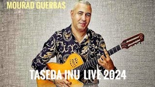 Mourad Guerbas Live 2024  Tassedainu [upl. by Aneet644]