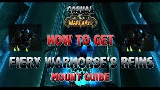 Fiery Warhorses Reins HOW TO GET IT  Mount Guide  CASUAL WoW [upl. by Eednim509]