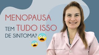 MENOPAUSA tem TUDO ISSO de sintoma [upl. by Witcher]