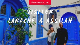 TOUR DU MAROC 🇲🇦 Ep 26  LARACHE amp ASILAH  مدينتي العرائش و أصيلة [upl. by Annabel]