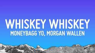 Moneybagg Yo  WHISKEY WHISKEY Lyrics ft Morgan Wallen [upl. by Twedy240]