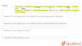 Statement1 the highest oxidation state of transition metal is exhibited in its oxide or [upl. by Irrehc324]