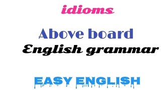 idioms quotAbove boardquot English grammar with easy English [upl. by Winter915]