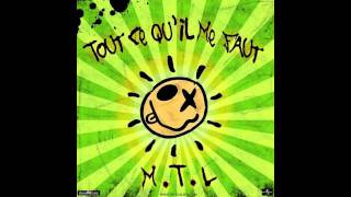 MTL  Tout Ce Quil Me Faut [upl. by Annahoj]