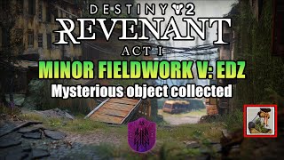 Destiny 2 Revenant Act 1 Minor Fieldwork 5 EDZ Completed Guide amp Mysterious Object Locations [upl. by Fredek663]