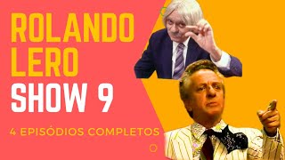 ROLANDO LERO SHOW 9 4 Episódios completos [upl. by Enomys]