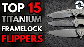 The Top 15 Best Titanium Framelock Flippers [upl. by Dirk]