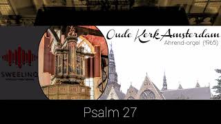 Sweelinq Ahrend orgel Amsterdam  Psalm 27 [upl. by Hollander433]