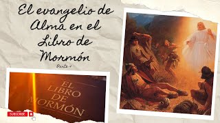 El evangelio de Alma en el Libro de Mormón [upl. by Savil273]