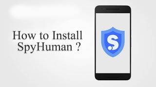 How to Install Spyhuman  Android Monitoring app [upl. by Sedaiuqlem364]