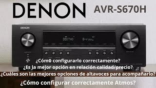 Denon AVR S670H ¿Cómo configurarlo correctamente¿Cuáles son los mejores altavoces para acompañarlo [upl. by Hahnke]