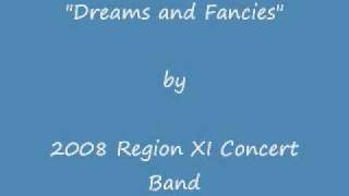 2008 Region XI Concert Band quotDreams and Fanciesquot [upl. by Ynohtnanhoj]